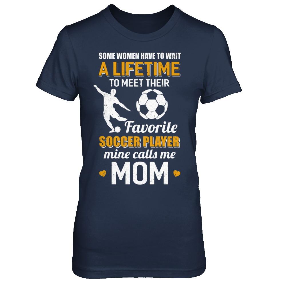 Funny My Favorite Soccer Player Calls Me Mom-T-Shirt & Hoodie-