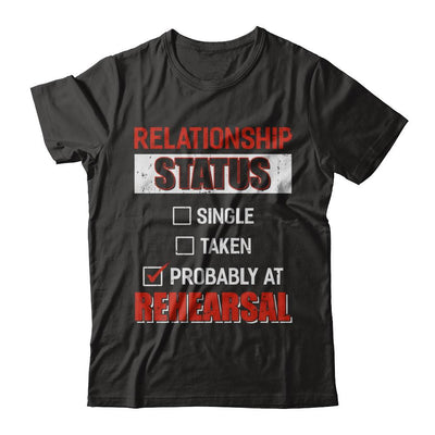 Relationship Status Single Taken Probably At Rehearsal-T-Shirt & Hoodie-Premium T-Shirt-Black