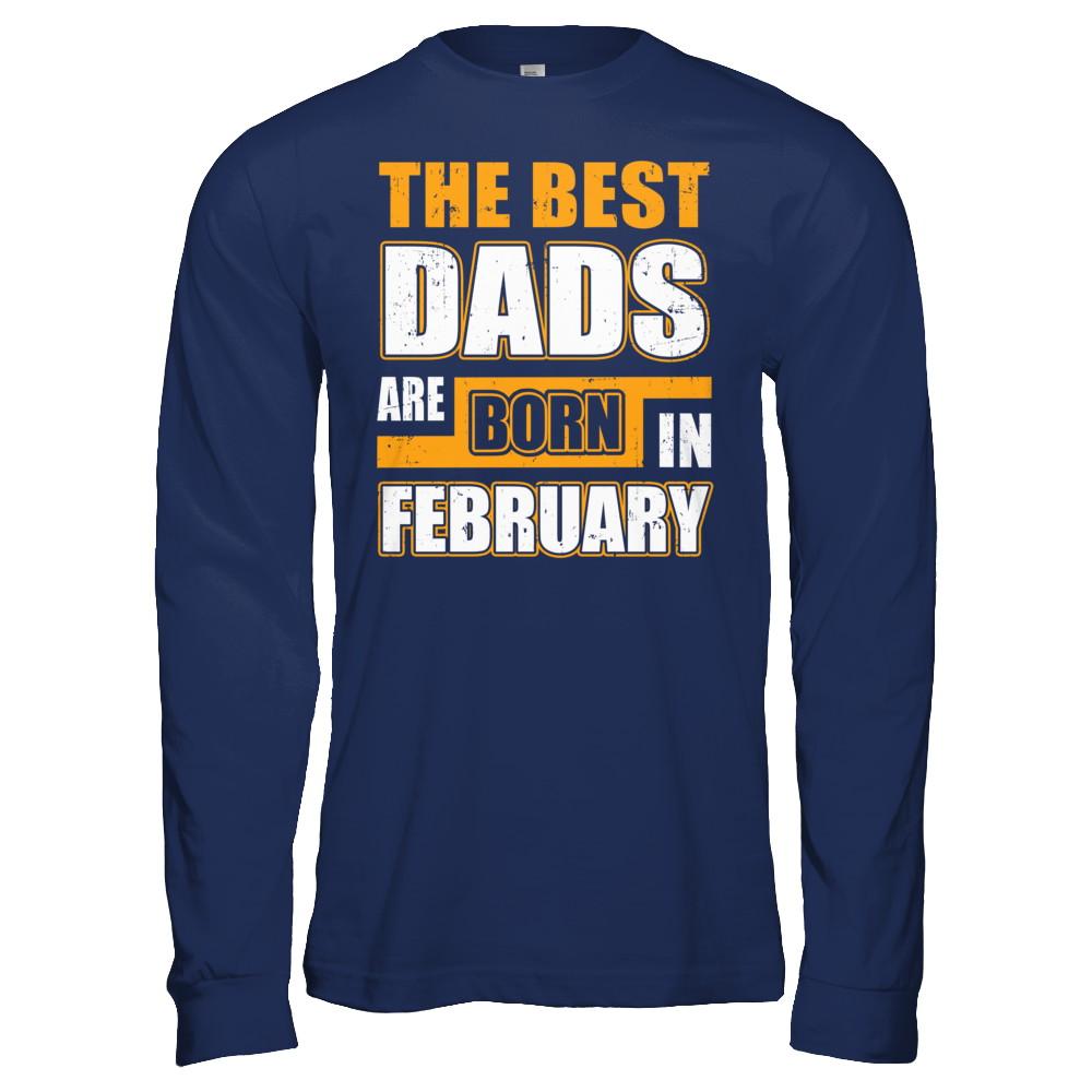 The Best Dads Are Born In February-T-Shirt & Hoodie-Long Sleeve T-Shirt-Navy