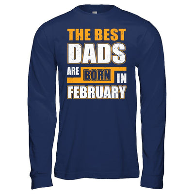 The Best Dads Are Born In February-T-Shirt & Hoodie-Long Sleeve T-Shirt-Navy