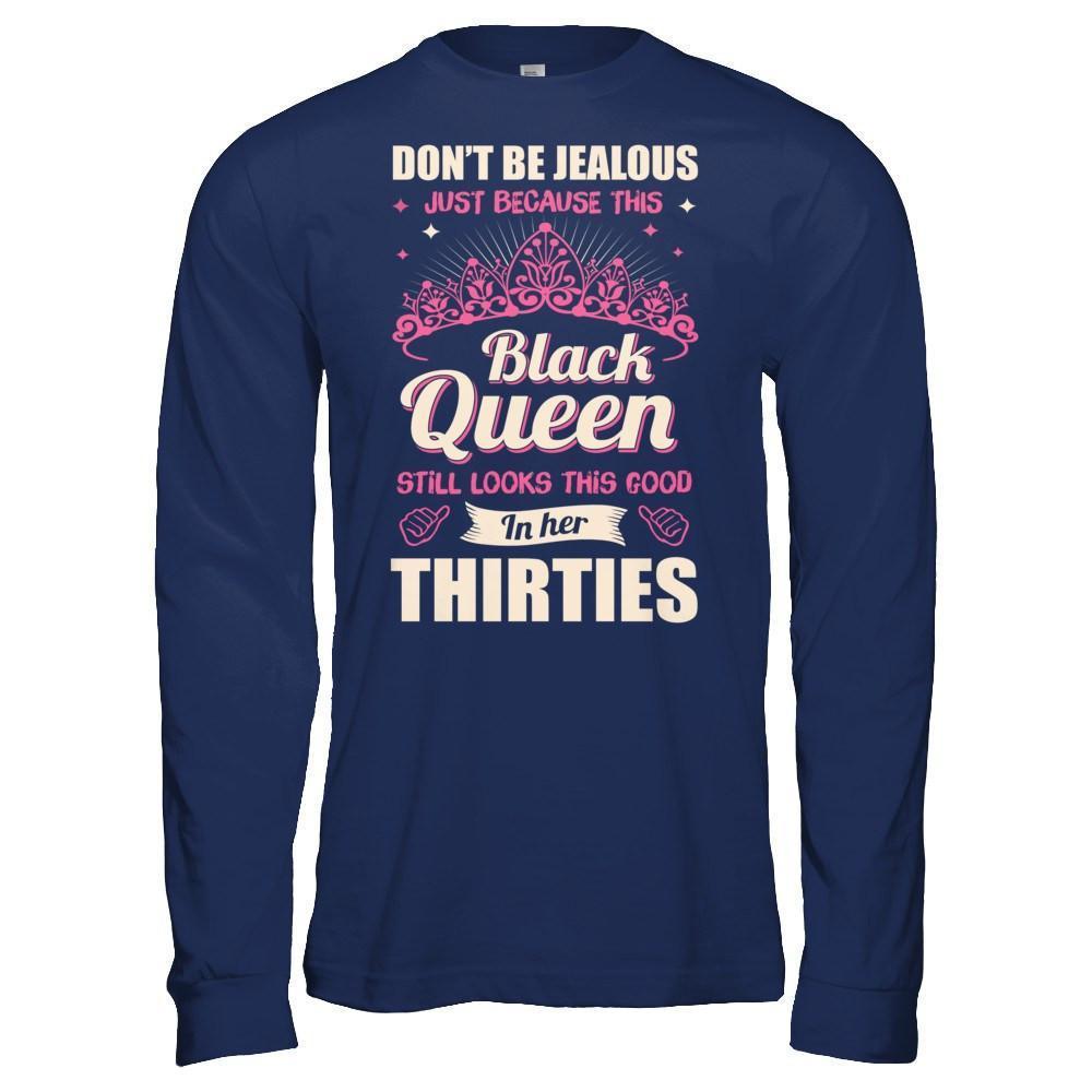 Don't Be Jealous This Back Queen Still Looks This Good In Her Thirties-T-Shirt & Hoodie-Long Sleeve T-Shirt-Navy