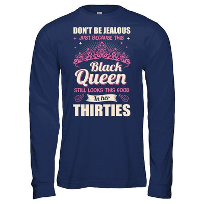 Don't Be Jealous This Back Queen Still Looks This Good In Her Thirties-T-Shirt & Hoodie-Long Sleeve T-Shirt-Navy