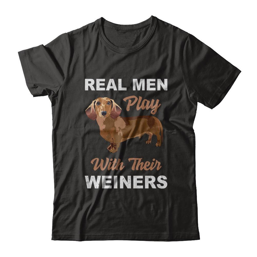 Real Men Play With Their Weiners Funny Dachshund Dog-T-Shirt & Hoodie-Classic T-Shirt-Black