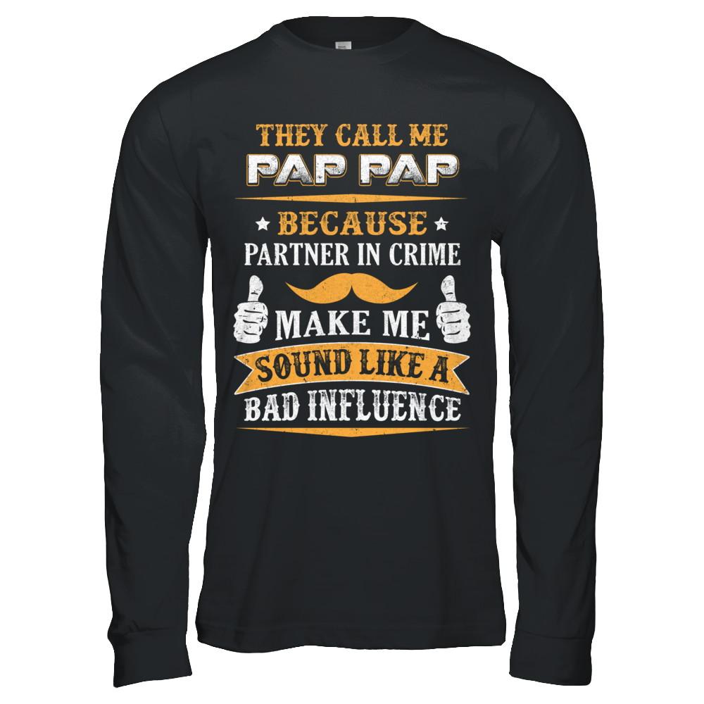They Call Me Pap Pap Because Partner In Crime-T-Shirt & Hoodie-Long Sleeve T-Shirt-Black