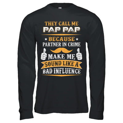 They Call Me Pap Pap Because Partner In Crime-T-Shirt & Hoodie-Long Sleeve T-Shirt-Black