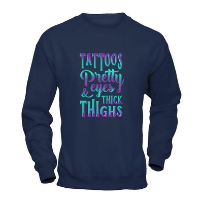 Tattoos Pretty Eyes And Thick Thighs-T-Shirt & Tank Top-Crewneck Sweatshirt-Navy
