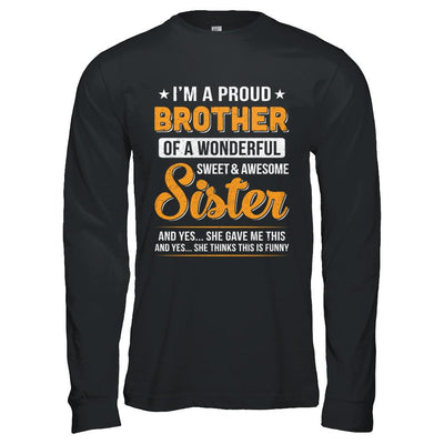 I'm A Proud Brother Of A Wonderful Sweet And Awesome Sister-T-Shirt & Hoodie-Long Sleeve T-Shirt-Black