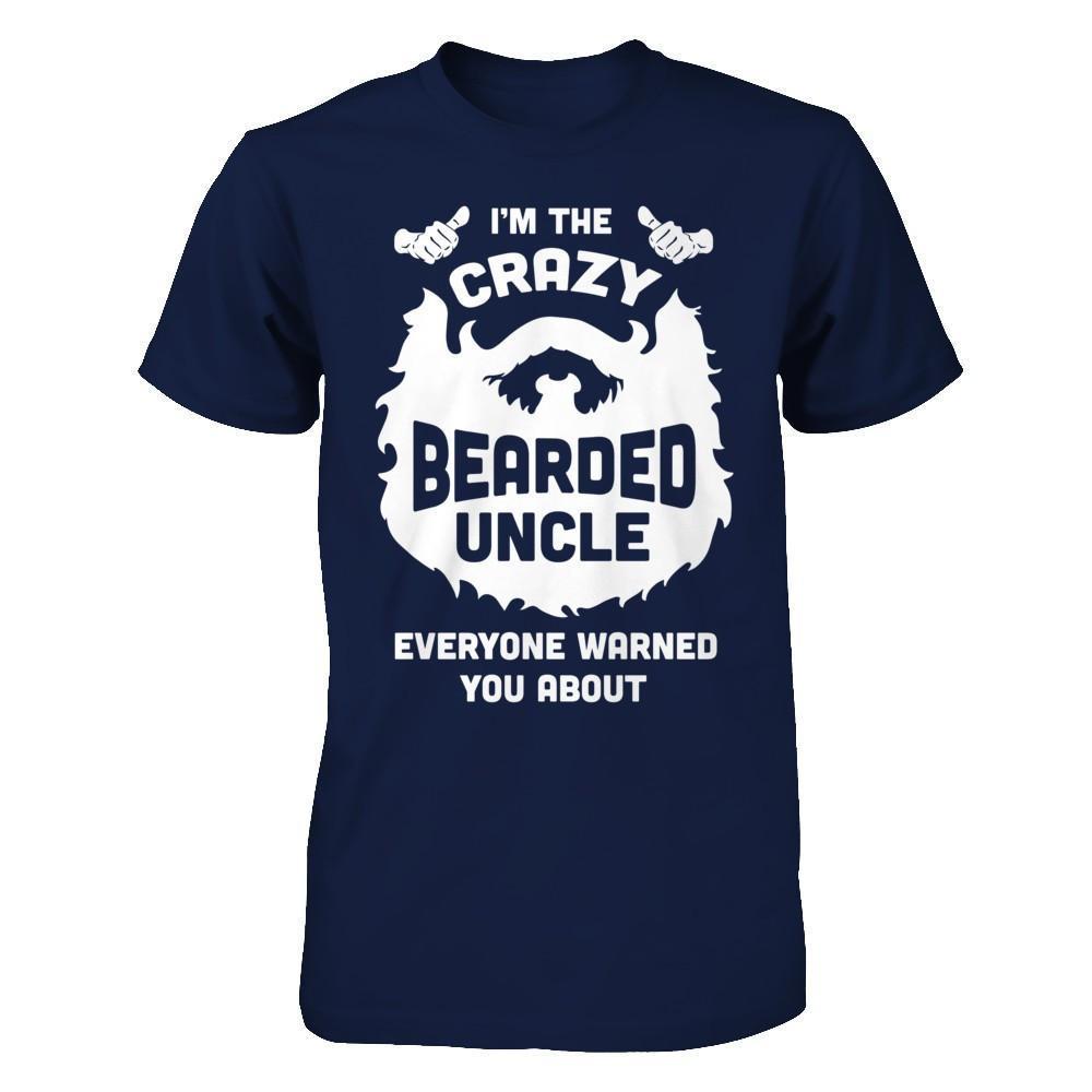 I'm The Crazy Bearded Uncle Everyone Warned You About-T-Shirt & Hoodie-Classic T-Shirt-Navy