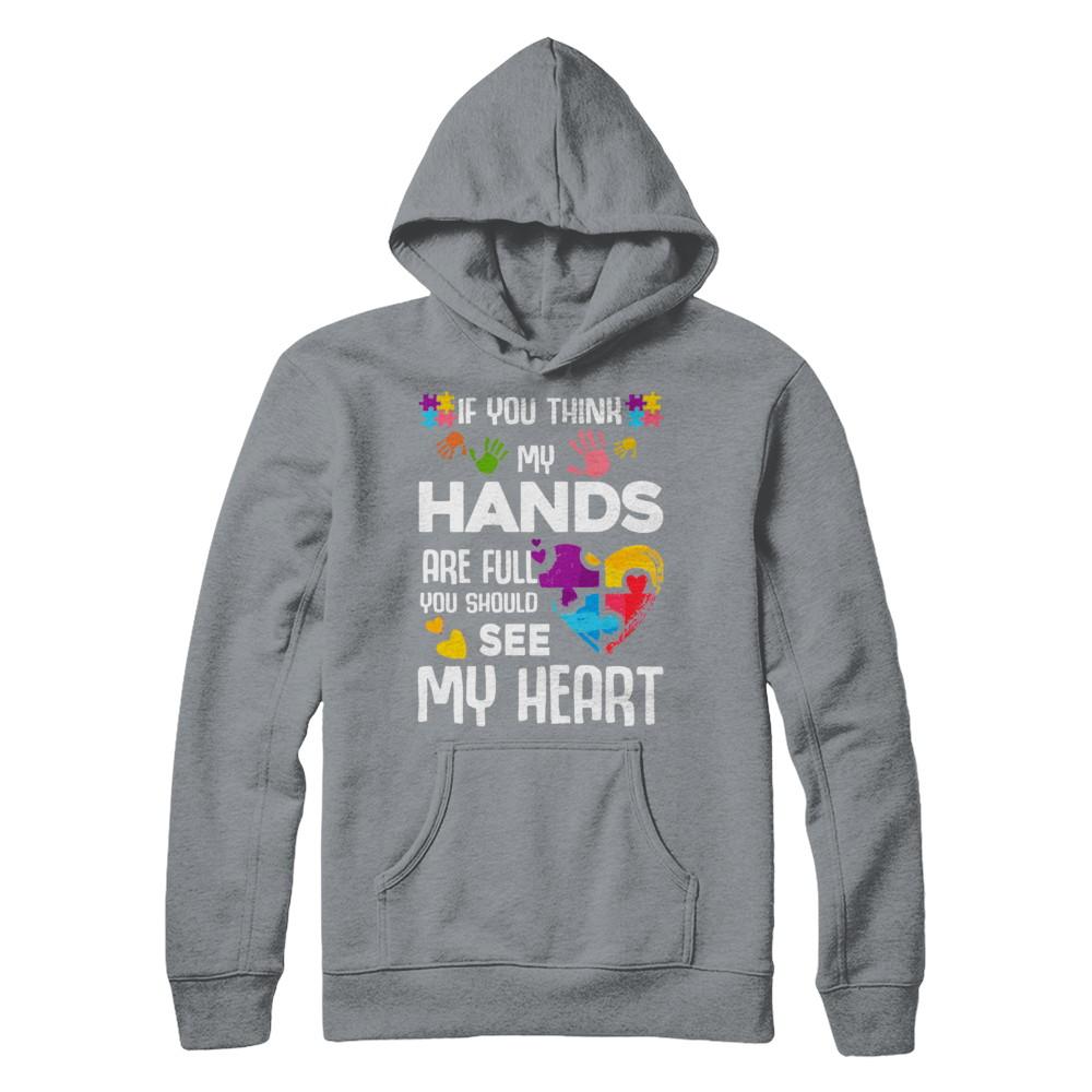 If You Think My Hands Are Full Autism Awareness-T-Shirt & Hoodie-