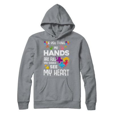 If You Think My Hands Are Full Autism Awareness-T-Shirt & Hoodie-