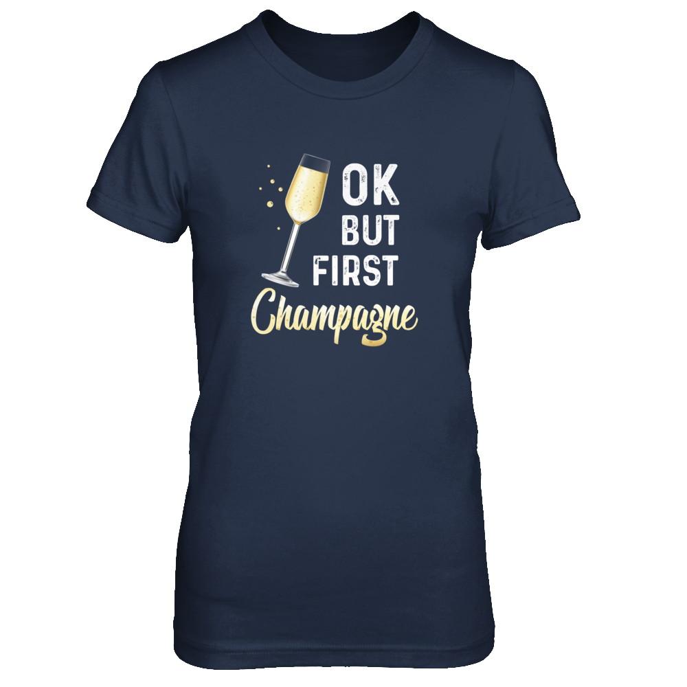 Ok But First Champagne Funny Drinking Wine-T-Shirt & Tank Top-Women's T-Shirt-Navy