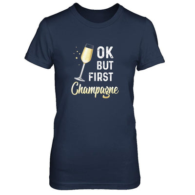 Ok But First Champagne Funny Drinking Wine-T-Shirt & Tank Top-Women's T-Shirt-Navy