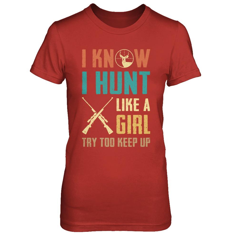 I Know I Hunt Like A Girl Try To Keep Up Funny Hunting-T-Shirt & Hoodie-Women's T-Shirt-Red