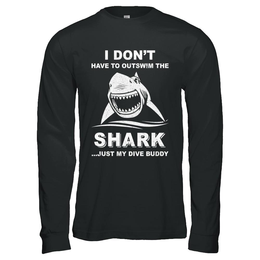 I Don't Have To Outswim Shark Just My Dive Buddy Scuba-T-Shirt & Hoodie-Long Sleeve T-Shirt-Black