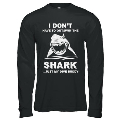 I Don't Have To Outswim Shark Just My Dive Buddy Scuba-T-Shirt & Hoodie-Long Sleeve T-Shirt-Black