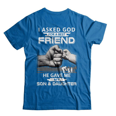 I Asked God For A Best Friend He Gave Me My Son And Daughter-T-Shirt & Hoodie-Classic T-Shirt-Royal