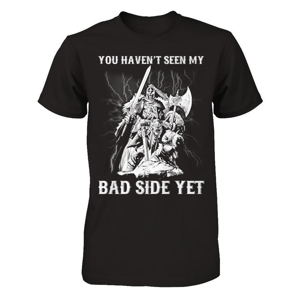 Viking You Haven't Seen My Bad Side Yet-T-Shirt & Hoodie-Classic T-Shirt-Black