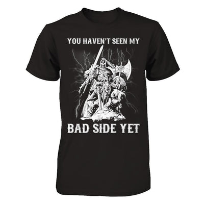 Viking You Haven't Seen My Bad Side Yet-T-Shirt & Hoodie-Classic T-Shirt-Black
