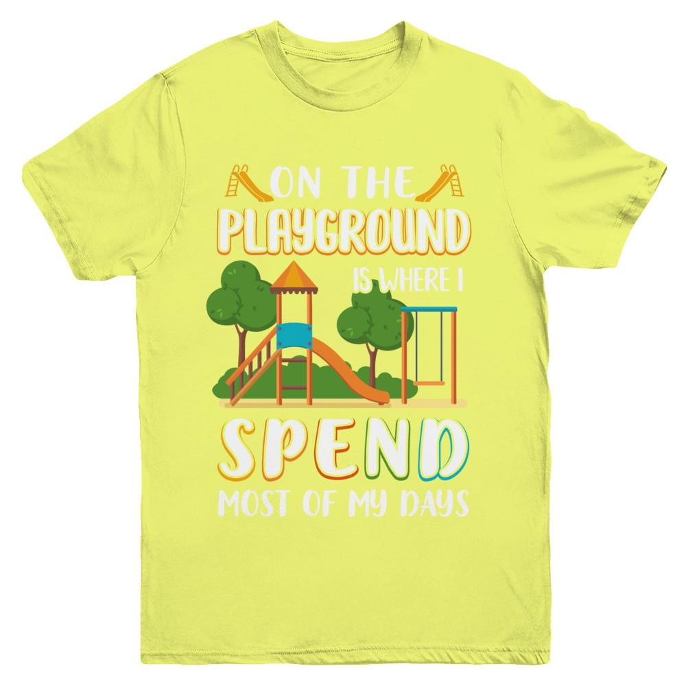 On The Playground Is Where I Spend Most Of My Days Kid Youth-Youth Shirt-Youth T-Shirt-Daisy