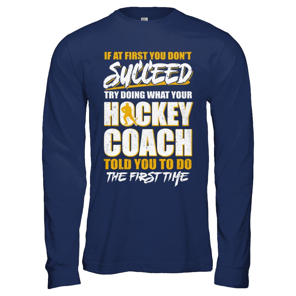 If At First You Don't Succeed Funny Hockey Coach-T-Shirt & Hoodie-Long Sleeve T-Shirt-Navy