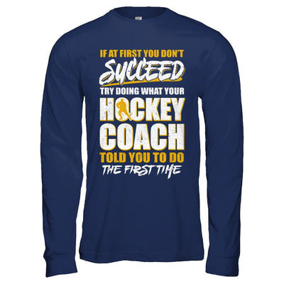 If At First You Don't Succeed Funny Hockey Coach-T-Shirt & Hoodie-Long Sleeve T-Shirt-Navy