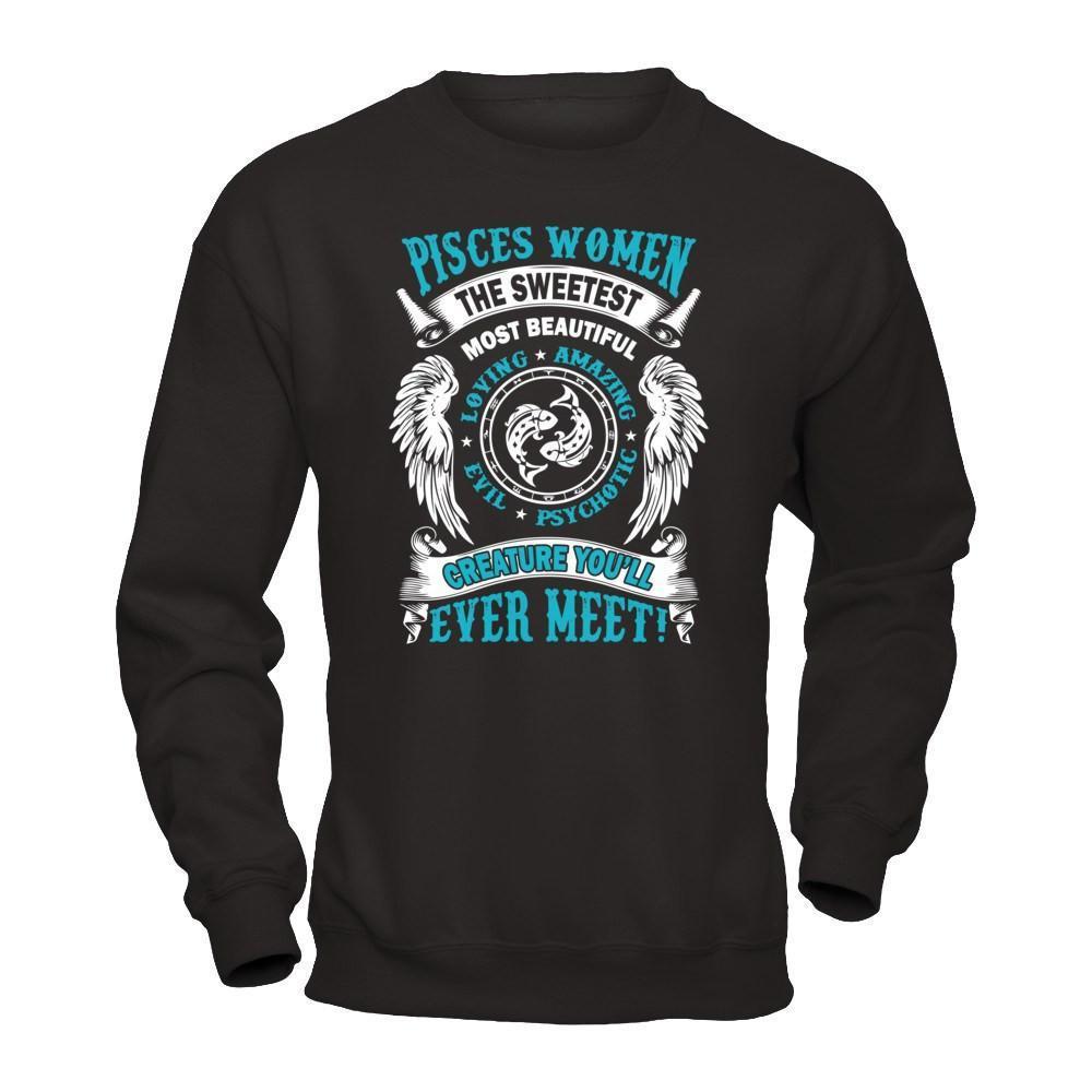 Pisces Women The Sweetest Most Beautiful Love Amazing-T-Shirt & Hoodie-Crewneck Sweatshirt-Black