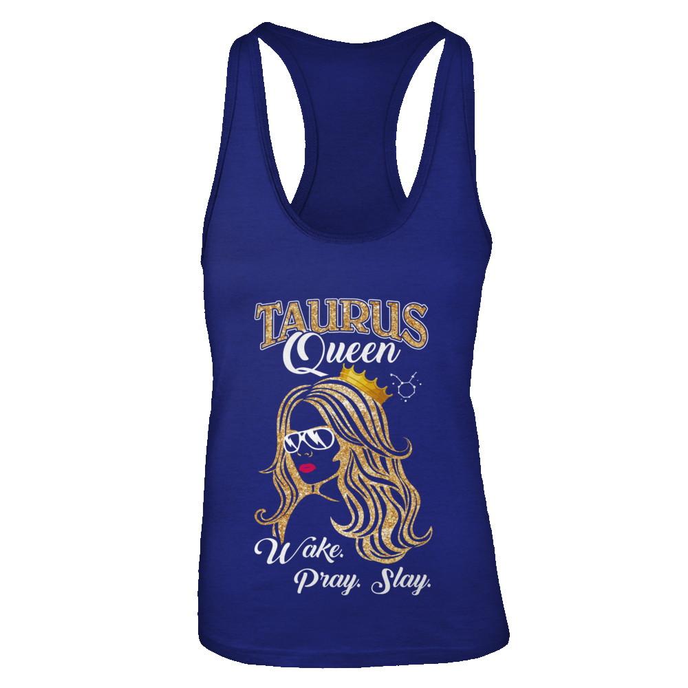 Taurus Queen Wake Pray Slay April May Girl Birthday Gift-T-Shirt & Tank Top-Women's Ideal Racerback Tank-Royal