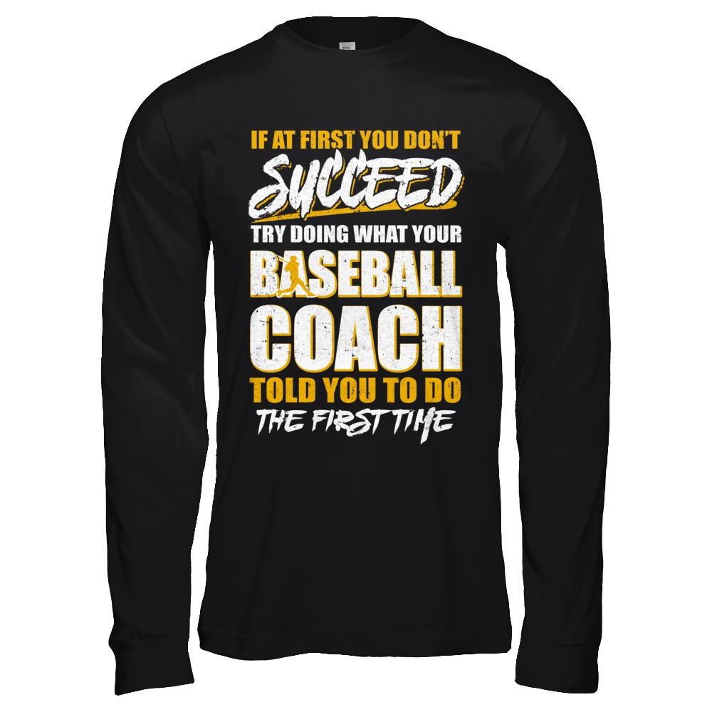 If At First You Don't Succeed Funny Baseball Coach-T-Shirt & Hoodie-Long Sleeve T-Shirt-Black