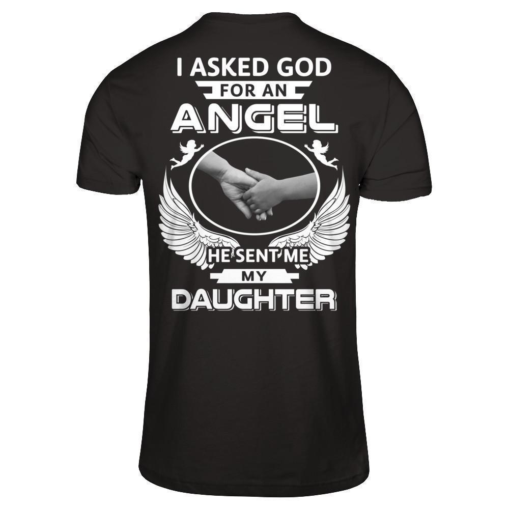 I Asked God For An Angel He Sent Me My Daughter-T-Shirt & Hoodie-Premium T-Shirt-Black
