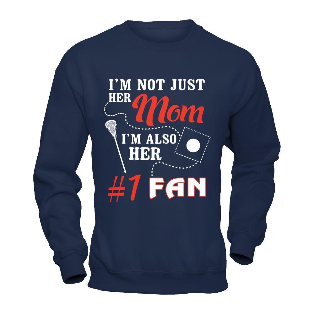 I'm Not Just Her Mom I'm Also Her Fan Lacrosse Mom-T-Shirt & Hoodie-Crewneck Sweatshirt-Navy