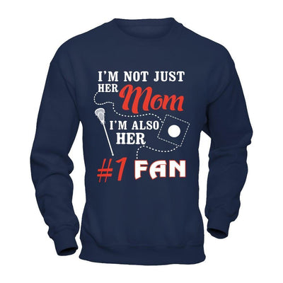 I'm Not Just Her Mom I'm Also Her Fan Lacrosse Mom-T-Shirt & Hoodie-Crewneck Sweatshirt-Navy