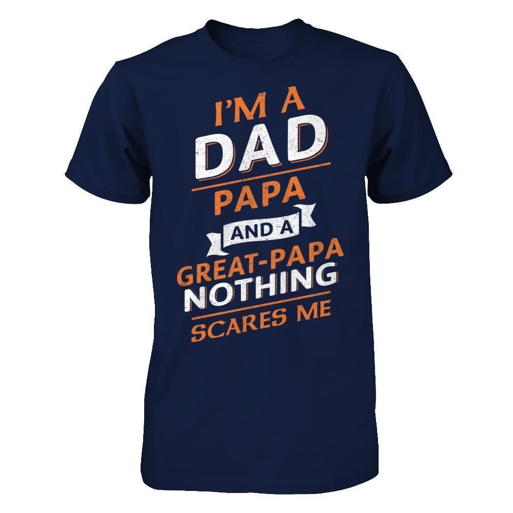 I'm A Dad Papa And A Great Papa Nothing Scares Me-T-Shirt & Hoodie-Classic T-Shirt-Navy