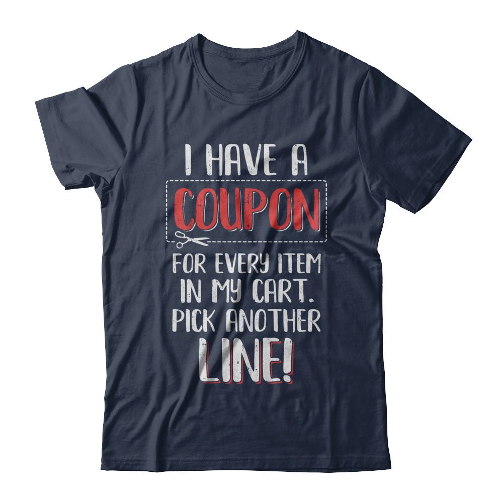 I Have A Coupon For Every Item In My Cart-T-Shirt & Hoodie-Classic T-Shirt-Navy