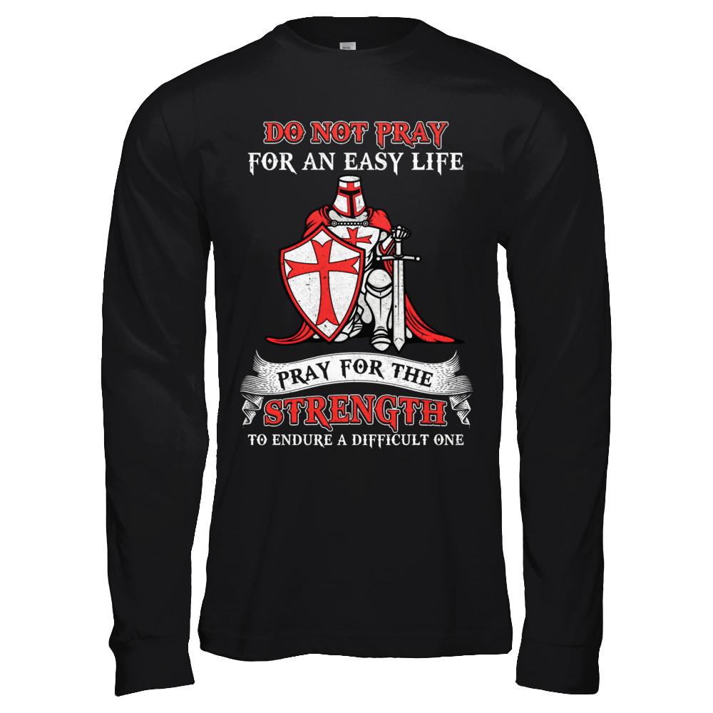 Knight Templar Do Not Pray For An Easy Life-T-Shirt & Hoodie-Long Sleeve T-Shirt-Black