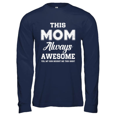 Funny Mothers Day Gift From Son Mom Always Awesome-T-Shirt & Hoodie-Long Sleeve T-Shirt-Navy