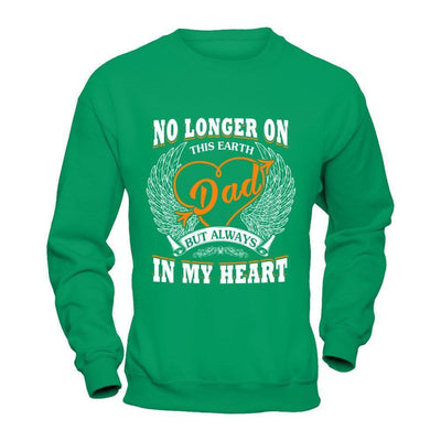 Dad No Longer On This Earth But Always In My Heart-T-Shirt & Hoodie-Crewneck Sweatshirt-Irish Green