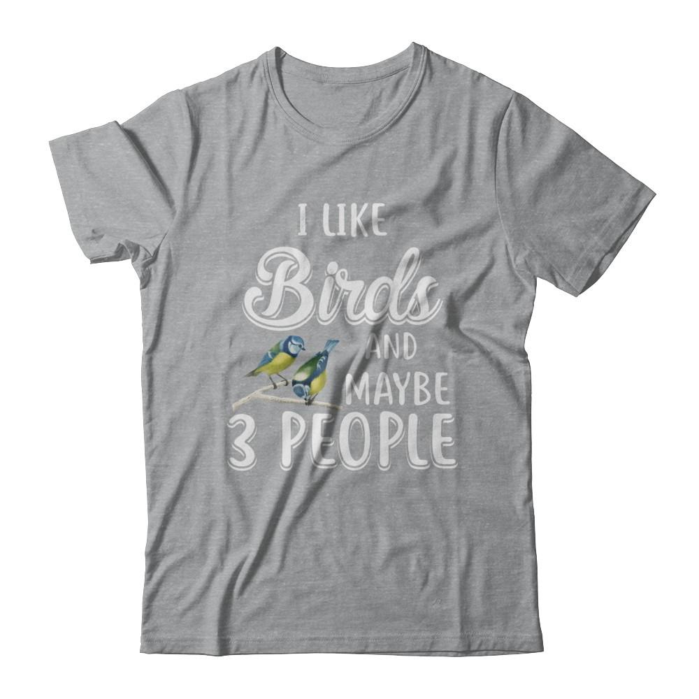 I Like Birds And Maybe 3 People-T-Shirt & Hoodie-Classic T-Shirt-Sport Grey
