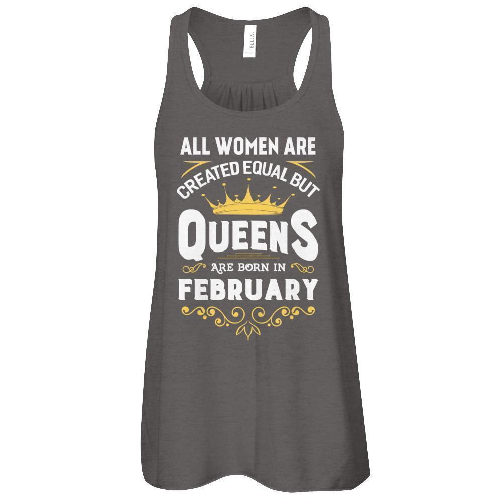 All Women Are Created Equal But Queens Are Born In February-T-Shirt & Tank Top-
