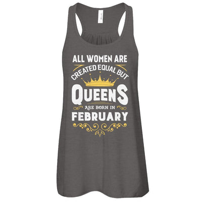 All Women Are Created Equal But Queens Are Born In February-T-Shirt & Tank Top-