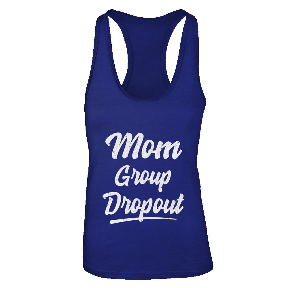 Mom Group Dropout Funny Mommy Mothers Day Gift-T-Shirt & Tank Top-Women's Ideal Racerback Tank-Royal