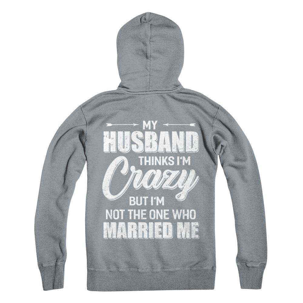 My Husband Thinks I'm Crazy Funny Wife-T-Shirt & Hoodie-Pullover Hoodie-Light Steel