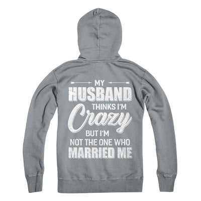 My Husband Thinks I'm Crazy Funny Wife-T-Shirt & Hoodie-Pullover Hoodie-Light Steel