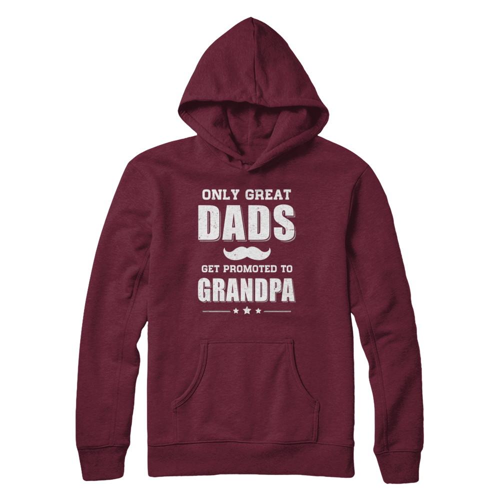 Only Great Dads Get Promoted To Grandpa Fathers Day-T-Shirt & Hoodie-Pullover Hoodie-Maroon