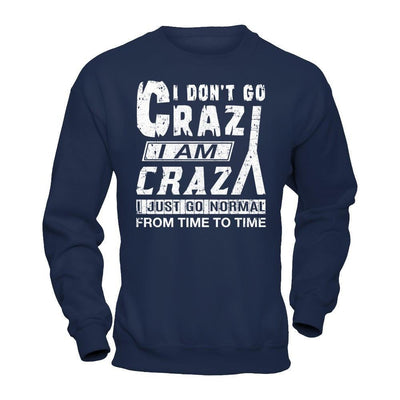 I Don't Crazy I Am Crazy I Just Go Normal From Time To Time-T-Shirt & Hoodie-Crewneck Sweatshirt-Navy