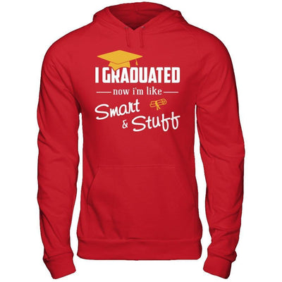 I Graduated Now I'm Like Smart And Stuff-T-Shirt & Hoodie-Pullover Hoodie-Red