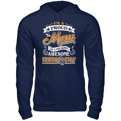 I'm A Proud Mom Of A Freaking Awesome Hairstylist-T-Shirt & Hoodie-Pullover Hoodie-Navy