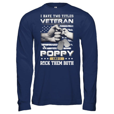 I Have Two Titles Veteran And Poppy-T-Shirt & Hoodie-Long Sleeve T-Shirt-Navy