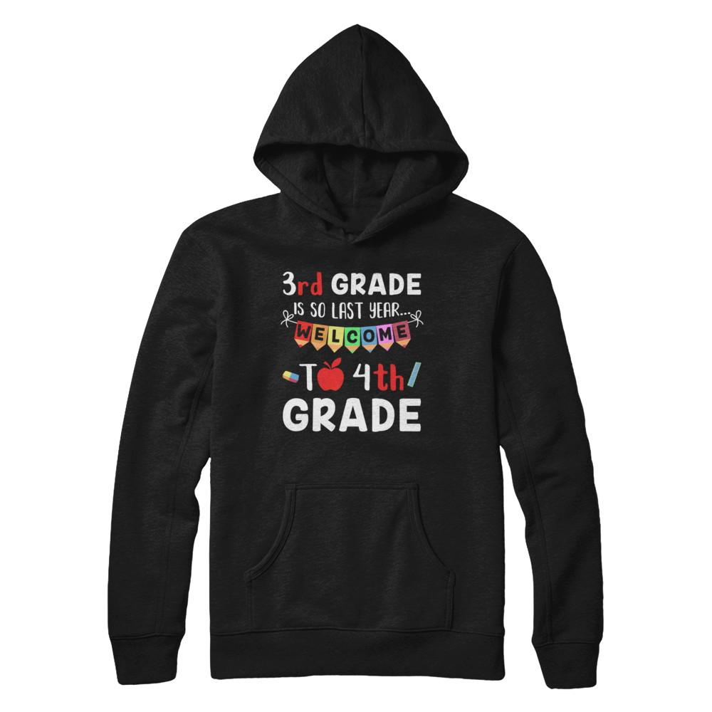 3rd Grade Is So Last Year Welcome To Fourth 4th Grade-T-Shirt & Hoodie-Pullover Hoodie-Black