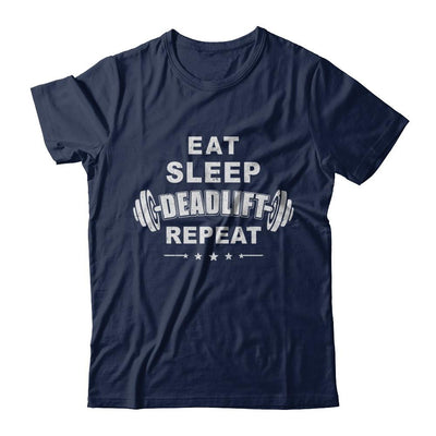 Eat Sleep Deadlift Repeat Powerlifting Weight Lifting-T-Shirt & Hoodie-Classic T-Shirt-Navy