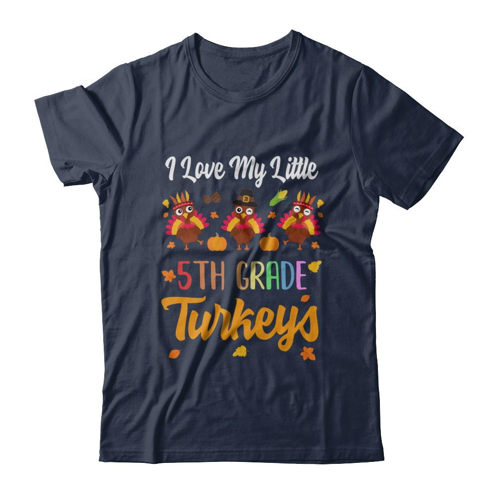 Thankful I Love My Little Fifth Grade Turkeys-T-Shirt & Sweatshirt-Classic T-Shirt-Navy